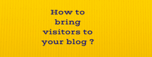 bring visitors to your blog