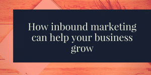 inbound marketing can help your business grow